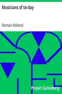 Musicians of to-day by Romain Rolland