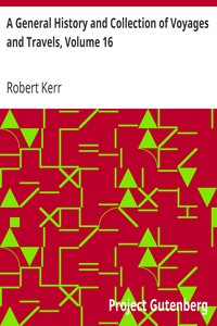 A General History and Collection of Voyages and Travels, Volume 16 by Robert Kerr