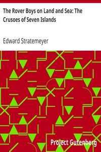 The Rover Boys on Land and Sea: The Crusoes of Seven Islands by Edward Stratemeyer