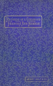 Records of a Girlhood by Fanny Kemble