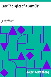 Lazy Thoughts of a Lazy Girl
Sister of that "Idle Fellow." by Jenny Wren