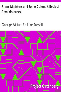 Prime Ministers and Some Others: A Book of Reminiscences by George William Erskine Russell
