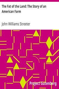 The Fat of the Land: The Story of an American Farm by John Williams Streeter