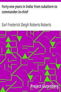 Forty-one years in India: from subaltern to commander-in-chief by Frederick Sleigh Roberts Roberts