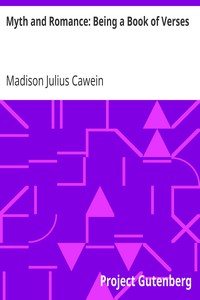 Myth and Romance: Being a Book of Verses by Madison Julius Cawein