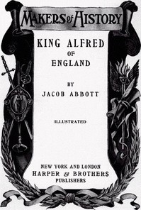 King Alfred of England
Makers of History by Jacob Abbott