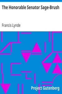 The Honorable Senator Sage-Brush by Francis Lynde