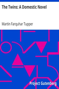 The Twins: A Domestic Novel by Martin Farquhar Tupper