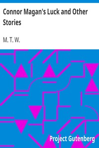 Connor Magan's Luck and Other Stories by M. T. W.