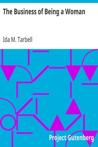 The Business of Being a Woman by Ida M. (Ida Minerva) Tarbell