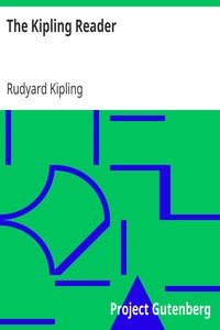 The Kipling Reader
Selections from the Books of Rudyard Kipling by Rudyard Kipling