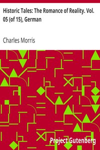 Historic Tales: The Romance of Reality. Vol. 05 (of 15), German by Charles Morris