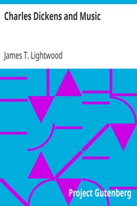 Charles Dickens and Music by James T. (James Thomas) Lightwood