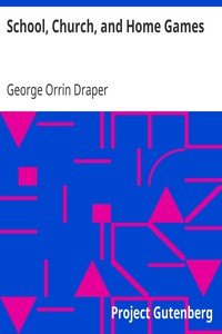 School, Church, and Home Games by George Orrin Draper