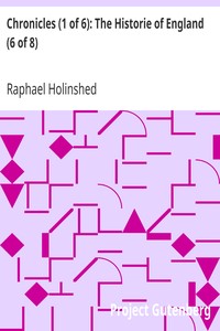 Chronicles (1 of 6): The Historie of England (6 of 8)
The Sixt Booke of the Historie of England by Raphael Holinshed