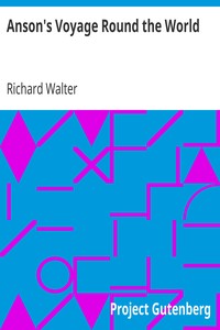 Anson's Voyage Round the World
The Text Reduced by Richard Walter