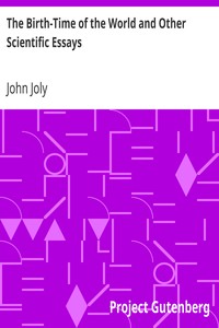 The Birth-Time of the World and Other Scientific Essays by John Joly
