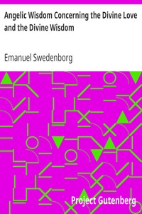 Angelic Wisdom Concerning the Divine Love and the Divine Wisdom by Emanuel Swedenborg