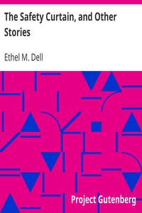 The Safety Curtain, and Other Stories by Ethel M. (Ethel May) Dell