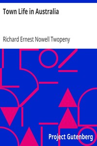 Town Life in Australia by Richard Ernest Nowell Twopeny