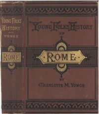 Young Folks' History of Rome by Charlotte M. (Charlotte Mary) Yonge