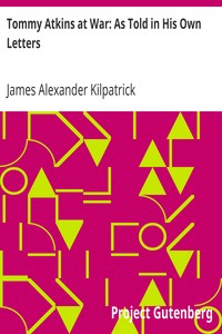 Tommy Atkins at War: As Told in His Own Letters by James Alexander Kilpatrick