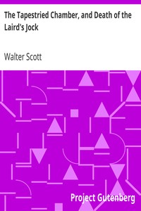 The Tapestried Chamber, and Death of the Laird's Jock by Walter Scott