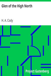 Glen of the High North by H. A. (Hiram Alfred) Cody