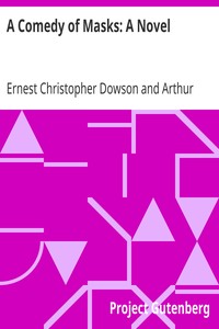 A Comedy of Masks: A Novel by Ernest Christopher Dowson