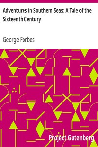 Adventures in Southern Seas: A Tale of the Sixteenth Century by George Forbes