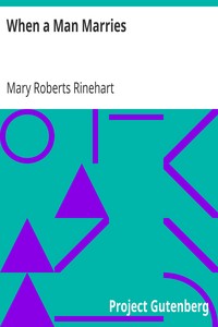 When a Man Marries by Mary Roberts Rinehart