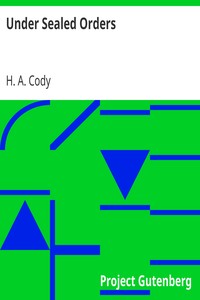 Under Sealed Orders by H. A. (Hiram Alfred) Cody