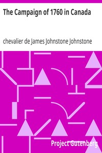The Campaign of 1760 in Canada
A Narrative Attributed to Chevalier Johnstone by James Johnstone Johnstone