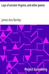 Lays of ancient Virginia, and other poems by James Avis Bartley