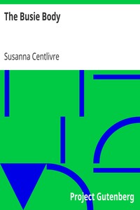 The Busie Body by Susanna Centlivre