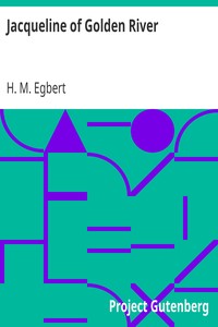 Jacqueline of Golden River by H. M. Egbert