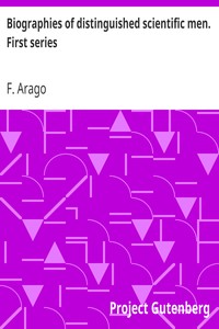 Biographies of distinguished scientific men. First series by F. (François) Arago