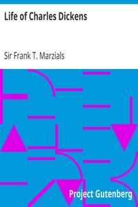 Life of Charles Dickens by Frank T. (Frank Thomas) Marzials