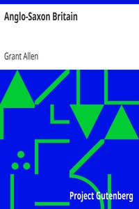 Anglo-Saxon Britain by Grant Allen
