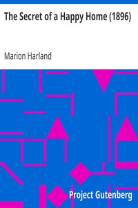 The Secret of a Happy Home (1896) by Marion Harland