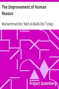 The Improvement of Human Reason
Exhibited in the Life of Hai Ebn Yokdhan by Muhammad ibn 'Abd al-Malik Ibn Tufayl