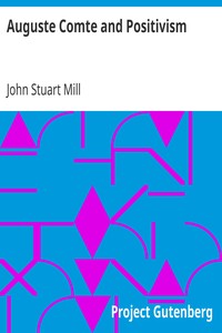 Auguste Comte and Positivism by John Stuart Mill