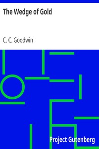 The Wedge of Gold by C. C. (Charles Carroll) Goodwin