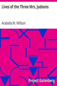 Lives of the Three Mrs. Judsons by Arabella M. Willson