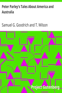 Peter Parley's Tales About America and Australia by Samuel G. (Samuel Griswold) Goodrich