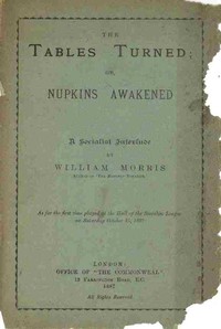 The Tables Turned; or, Nupkins Awakened.  A Socialist Interlude by William Morris