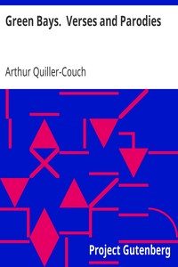 Green Bays.  Verses and Parodies by Arthur Quiller-Couch