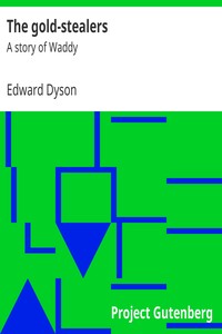 The gold-stealers : $b A story of Waddy by Edward Dyson