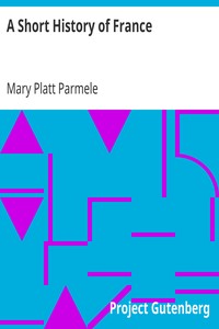 A Short History of France by Mary Platt Parmele