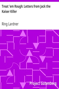 Treat 'em Rough: Letters from Jack the Kaiser Killer by Ring Lardner